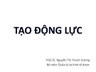 Bài giảng Tạo động lực - PGS.TS. Nguyễn Thị Thanh Hương