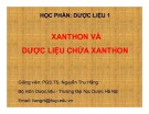 Bài giảng Dược liệu 1: Xanthon và dược liệu chứa xanthon - PGS.TS. Nguyễn Thu Hằng