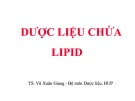 Bài giảng Dược liệu chứa lipid - TS. Vũ Xuân Giang