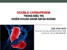 Bài giảng Double carbapenem trong điều trị nhiễm khuẩn gram âm đa kháng