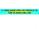 Bài giảng Công nghệ gia công áp lực: Chương 5 - TS. Nguyễn Thị Thu