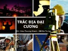 Bài giảng Trắc địa đại cương: Phần 1 - Châu Phương Khanh
