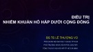 Bài giảng Điều trị nhiễm khuẩn hô hấp dưới cộng đồng
