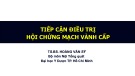 Bài giảng Tiếp cận điều trị hội chứng mạch vành cấp - TS.BS. Hoàng Văn Sỹ