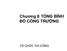 Bài giảng Tổ chức thi công: Chương 8 - Tổng bình đồ công trường