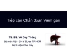 Bài giảng Tiếp cận chẩn đoán viêm gan - TS. BS. Võ Duy Thông
