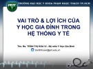 Bài giảng Vai trò và lợi ích của y học gia đình trong hệ thống y tế - ThS. BS. Trần Thị Hoa Vi