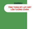 Bài giảng Cơ học đất: Chương 6 - Tính toán áp lực đất lên tường chắn