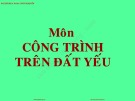 Bài giảng Công trình trên đất yếu: Chương 1 - Châu Ngọc Ẩn