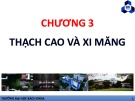 Bài giảng Công trình xây dựng: Chương 3 - Thạch cao và xi măng