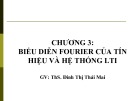 Bài giảng Tín hiệu và hệ thống: Chương 3 - ThS. Đinh Thị Thái Mai