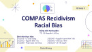 Bài thuyết trình Ứng dụng khai thác dữ liệu (Data Mining and Application): COMPAS Recidivism Racial Bias