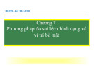 Bài giảng Kỹ thuật đo: Phương pháp đo sai lệch hình dạng và vị trí bề mặt