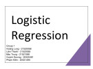 Bài thuyết trình Ứng dụng khai thác dữ liệu (Data Mining and Application): Logistic Regression