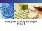 Bài giảng Quản lý dự án phần mềm: Hướng dẫn sử dụng Ms Project (Phần 1)