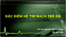 Bài giảng Đặc điểm hệ tim mạch trẻ em - ThS. BS Nguyễn Phước Sang