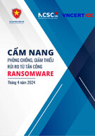 Cẩm nang phòng chống, giảm thiểu rủi ro từ tấn công Ransomware