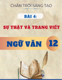 Chuyên đề lý thuyết Ngữ văn 12 - Bài 4: Sự thật và trang viết - Chân trời sáng tạo