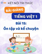 Bài giảng Tiếng Việt lớp 1 - Kết nối tri thức - Bài 15: Ôn tập và kể chuyện