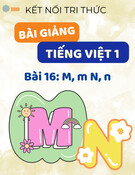 Bài giảng Tiếng Việt lớp 1 - Kết nối tri thức - Bài 16: M, m N, n