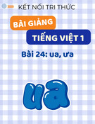 Bài giảng Tiếng Việt lớp 1 - Kết nối tri thức - Bài 24: ua, ưa
