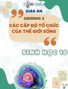 Giáo án Sinh học 10 Cánh diều - Chương 2: Các cấp độ tổ chức của thế giới sống