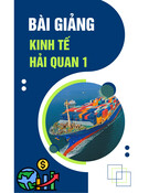 Đại lý hải quan: Bài giảng Kinh tế hải quan 1 - Chương 5