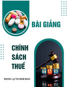 Bài giảng Chính sách thuế - DSCKII. Lý Thị Nhất Định