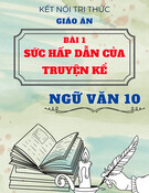 Giáo án Ngữ văn 10 Kết nối tri thức - Bài 1: Sức hấp dẫn của truyện kể