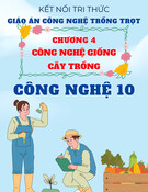 Giáo án Công nghệ trồng trọt 10 Kết nối tri thức - Chương 4: Công nghệ giống cây trồng