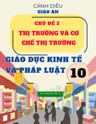 Giáo án Giáo dục Kinh tế và Pháp luật 10 Cánh diều - Chủ đề 2: Thị trường và cơ chế thị trường