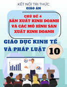 Giáo án Giáo dục Kinh tế và Pháp luật 10 Kết nối tri thức - Chủ đề 4: Sản xuất kinh doanh và các mô hình sản xuất kinh doanh
