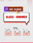 Bài giảng Glass Ionomer Vương Lam Linh: Tổng hợp kiến thức [Mới nhất]