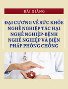 Bài giảng đại cương về sức khỏe nghề nghiệp: Tác hại, bệnh nghề nghiệp và biện pháp phòng chống