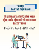 Tài liệu đào tạo Bác sĩ Y khoa: Thực hành khám chữa bệnh Răng - Hàm - Mặt (Phần VI)
