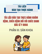 Tài liệu đào tạo Bác sĩ Y khoa: Thực hành khám chữa bệnh Sản khoa (Phần III)