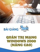 Bài giảng Quản trị mạng Windows 2000 nâng cao: GV. Nguyễn Văn Tẩn (Chi tiết)