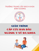 Giáo trình Cấp cứu ban đầu (Ngành: Y sỹ đa khoa - Trung cấp) - Trường Trung cấp Bách khoa Bình Dương