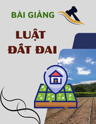 Bài giảng Luật Đất đai: Các biện pháp bảo đảm việc chấp hành pháp luật đất đai - Bài 7
