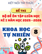 Bộ 15 Đề Ôn Tập Giữa Kỳ 1 KHTN 8 Kết Nối Tri Thức 2025-2026 Có Đáp Án