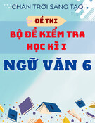 7 Đề thi cuối kì 1 lớp 6 môn Ngữ văn Chân trời sáng tạo