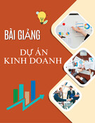 Bài giảng Dự án kinh doanh: Kế hoạch kinh doanh, Marketing, Sản xuất (chi tiết)