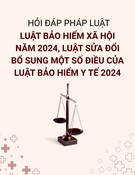 Hỏi đáp pháp luật mới nhất về Luật Bảo hiểm xã hội năm 2024 và Luật sửa đổi, bổ sung Luật bảo hiểm y tế 2024