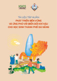 Tài liệu tập huấn Phát triển bền vững và ứng phó biến đổi khí hậu cho học sinh Thành phố Đà Nẵng