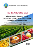 Sổ tay hướng dẫn xây dựng dự án phát triển hệ thống lương thực, thực phẩm bảo đảm dinh dưỡng