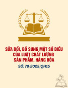 Luật số 78/2025/QH15: Sửa đổi, Bổ sung Luật Chất lượng Sản phẩm, Hàng hóa (Mới nhất)