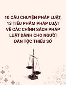 Tuyển Tập 10 Câu Chuyện Pháp Luật và 13 Tiểu Phẩm Pháp Luật Về Chính Sách Cho Người Dân Tộc Thiểu Số, Đối Tượng Yếu Thế