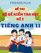 Bộ đề thi học kì 1 Tiếng Anh 11 Friends Global có đáp án
