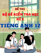 Bộ đề thi học kì 1 tiếng Anh 12 Friends Global có đáp án