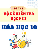 Bộ Đề Kiểm Tra Cuối Kỳ 1 Hóa 10 (Có Đáp Án)